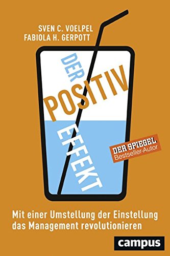 Der Positiv-Effekt: Mit einer Umstellung der Einstellung das Management revolutionieren
